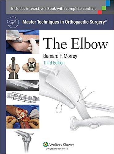 Master Techniques in Orthopaedic Surgery: The Elbow Third Edition Master Techniques in Orthopaedic Surgery: The Elbow Third Edition