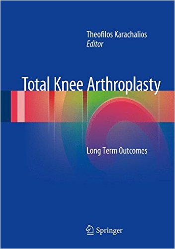 Total Knee Arthroplasty: Long Term Outcomes 2015th Edition Total Knee Arthroplasty: Long Term Outcomes 2015th Edition