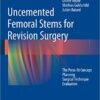Uncemented Femoral Stems for Revision Surgery: The Press-fit Concept – Planning – Surgical Technique – Evaluation Kindle Edition