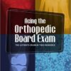 Acing the Orthopedic Board Exam: The Ultimate Crunch Time Resource 1st Edition Acing the Orthopedic Board Exam: The Ultimate Crunch Time Resource 1st Edition
