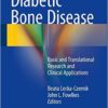 Diabetic Bone Disease: Basic and Translational Research and Clinical Applications 1st ed. 2016 Edition Diabetic Bone Disease: Basic and Translational Research and Clinical Applications 1st ed. 2016 Edition