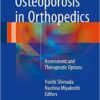 Osteoporosis in Orthopedics: Assessment and Therapeutic Options 1st ed. 2016 Edition Osteoporosis in Orthopedics: Assessment and Therapeutic Options 1st ed. 2016 Edition