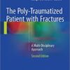 The Poly-Traumatized Patient with Fractures: A Multi-Disciplinary Approach 2nd ed. 2016 Edition The Poly-Traumatized Patient with Fractures: A Multi-Disciplinary Approach 2nd ed. 2016 Edition