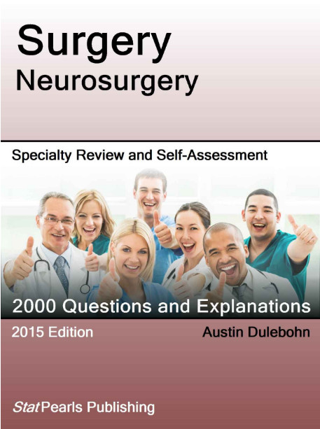 Surgery Neurosurgery: Specialty Review and Self-Assessment (StatPearls Review Series) Surgery Neurosurgery: Specialty Review and Self-Assessment (StatPearls Review Series)