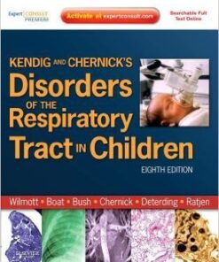 Kendig and Chernick’s Disorders of the Respiratory Tract in Children, 8e  8th Edition