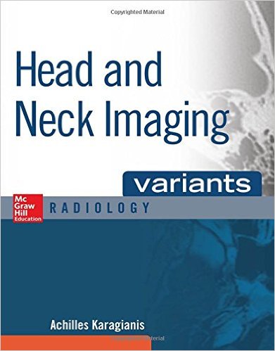 Head and Neck Imaging Variants (Mcgraw-Hill Radiology Series) 1st Edition Head and Neck Imaging Variants (Mcgraw-Hill Radiology Series) 1st Edition