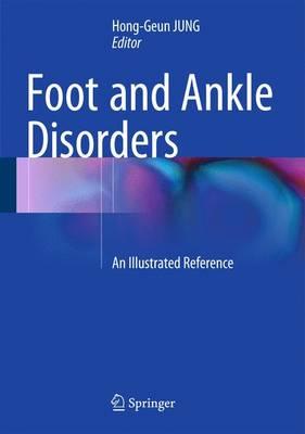 Foot and Ankle Disorders 2016 : An Illustrated Reference Foot and Ankle Disorders 2016 : An Illustrated Reference
