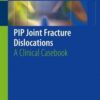 Pip Joint Fracture Dislocations 2016 : A Clinical Casebook Pip Joint Fracture Dislocations 2016 : A Clinical Casebook