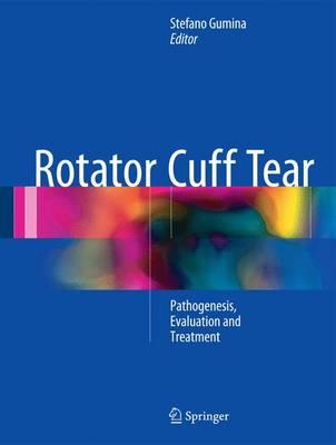 Rotator Cuff Tear 2016 : Pathogenesis, Evaluation and Treatment Rotator Cuff Tear 2016 : Pathogenesis, Evaluation and Treatment