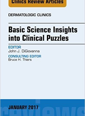 Basic Science Insights into Clinical Puzzles, An Issue of Dermatologic Clinics, 1e (The Clinics: Dermatology) -Original PDF Basic Science Insights into Clinical Puzzles, An Issue of Dermatologic Clinics, 1e (The Clinics: Dermatology) -Original PDF