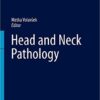 Head and Neck Pathology (Encyclopedia of Pathology) 1st ed. 2016 Edition Head and Neck Pathology (Encyclopedia of Pathology) 1st ed. 2016 Edition