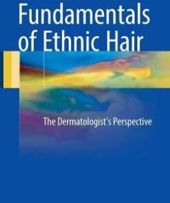 Fundamentals of Ethnic Hair 2017 : The Dermatologist’s Perspective
