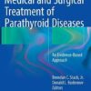 Medical and Surgical Treatment of Parathyroid Diseases: An Evidence-Based Approach 1st ed. 2017 Edition Medical and Surgical Treatment of Parathyroid Diseases: An Evidence-Based Approach 1st ed. 2017 Edition