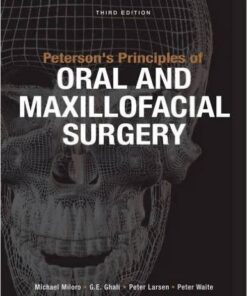 Peterson’s Principles of Oral and Maxillofacial Surgery, Third Edition 3rd Edition
