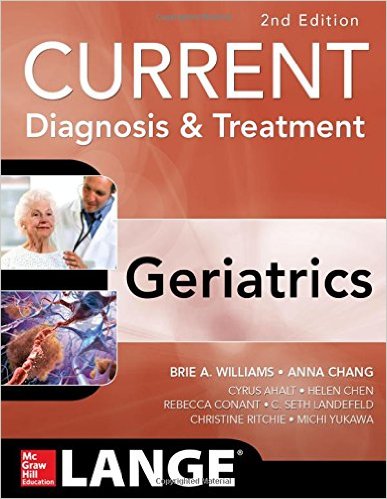 Current Diagnosis and Treatment: Geriatrics 2E 2nd Edition Current Diagnosis and Treatment: Geriatrics 2E 2nd Edition