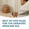 Best of Five MCQs for the Geriatric Medicine SCE 1st Edition Best of Five MCQs for the Geriatric Medicine SCE 1st Edition