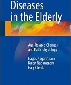 Diseases in the Elderly: Age-Related Changes and Pathophysiology 1st ed. 2016 Edition