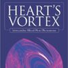 Heart’s Vortex: Intracardiac Blood Flow Phenomena 1st Edition