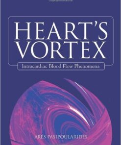 Heart’s Vortex: Intracardiac Blood Flow Phenomena 1st Edition
