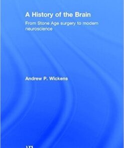 ​A History of the Brain: From Stone Age surgery to modern neuroscience