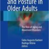 Locomotion and Posture in Older Adults 2017 : The Role of Aging and Movement Disorders Locomotion and Posture in Older Adults 2017 : The Role of Aging and Movement Disorders