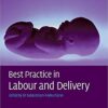 Best Practice in Labour and Delivery, 2nd Edition Best Practice in Labour and Delivery, 2nd Edition