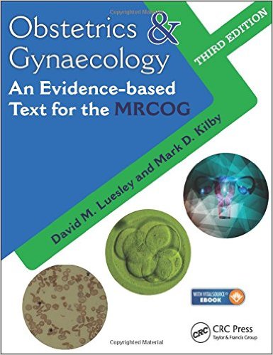 Obstetrics & Gynaecology : An Evidence-Based Text for MRCOG, 3rd Edition Obstetrics & Gynaecology : An Evidence-Based Text for MRCOG, 3rd Edition