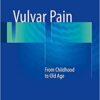 Vulvar Pain 2017 : From Childhood to Old Age Vulvar Pain 2017 : From Childhood to Old Age