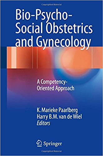 Bio-Psycho-Social Obstetrics and Gynecology 2017 : A Competency-Oriented Approach Bio-Psycho-Social Obstetrics and Gynecology 2017 : A Competency-Oriented Approach