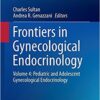 Frontiers in Gynecological Endocrinology 2016: Pediatric and Adolescent Gynecological Endocrinology Volume 4