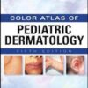 Weinberg’s Color Atlas of Pediatric Dermatology, Fifth Edition 5th Edition