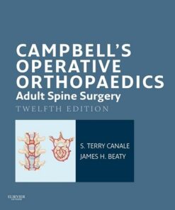 Campbell’s Operative Orthopaedics: Adult Spine Surgery E-Book 12th Edition PDF