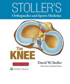 Stoller’s Orthopaedics and Sports Medicine: The Knee: Includes Stoller Lecture Videos and Stoller Notes First Edition PDF & VIDEO