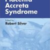 Placenta Accreta Syndrome (Series in Maternal-Fetal Medicine) 1st Edition PDF