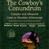 The Cowboy’s Conundrum: Complex and Advanced Cases in Shoulder Arthroscopy First Edition PDF & Video