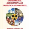 Environmental Radioactivity and Emergency Preparedness (Series in Medical Physics and Biomedical Engineering) 1st Edition PDF Environmental Radioactivity and Emergency Preparedness (Series in Medical Physics and Biomedical Engineering) 1st Edition PDF