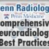 Penn Radiology’s Comprehensive Neuroradiology: Best Practices