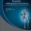 Atlas of Essential Orthopaedic Procedures PDF Atlas of Essential Orthopaedic Procedures PDF
