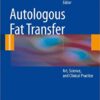 Autologous Fat Transfer: Art, Science, and Clinical Practice 2010th Edition Autologous Fat Transfer: Art, Science, and Clinical Practice 2010th Edition