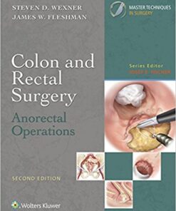 Colon and Rectal Surgery: Anorectal Operations (Master Techniques in Surgery) 2nd Edition PDF