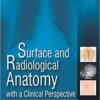Surface and Radiological Anatomy with a Clinical Perspective PDF Surface and Radiological Anatomy with a Clinical Perspective PDF