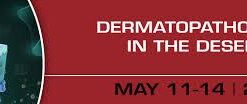Dermatopathology in the Desert – 2017 video & PDF
