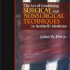 The Art of Combining Surgical and Nonsurgical Techniques in Aesthetic Medicine 1st Edition PDF & VIDEO The Art of Combining Surgical and Nonsurgical Techniques in Aesthetic Medicine 1st Edition PDF & VIDEO