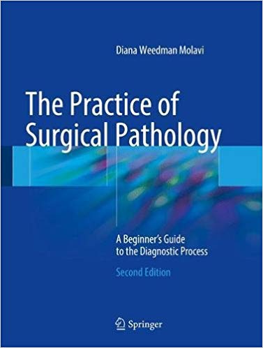 The Practice of Surgical Pathology: A Beginner's Guide to the Diagnostic Process 2nd ed. 2018 Edition PDF