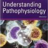 Understanding Pathophysiology, 5e (Huether, Understanding Pathophysiology) 5th Edition Understanding Pathophysiology, 5e (Huether, Understanding Pathophysiology) 5th Edition