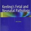 Keeling’s Fetal and Neonatal Pathology 5th ed. 2015 Edition