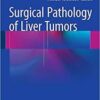 Surgical Pathology of Liver Tumors 1st ed. 2015 Edition PDF Surgical Pathology of Liver Tumors 1st ed. 2015 Edition PDF