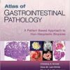 Atlas of Gastrointestinal Pathology: A Pattern Based Approach to Non-Neoplastic Biopsies First Edition Atlas of Gastrointestinal Pathology: A Pattern Based Approach to Non-Neoplastic Biopsies First Edition