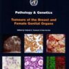 Pathology and Genetics of Tumours of the Breast and Female Genital Organs (IARC WHO Classification of Tumours) Pathology and Genetics of Tumours of the Breast and Female Genital Organs (IARC WHO Classification of Tumours)