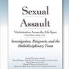 Sexual Assault Victimization Across the Life Span, 2E Volume 1: Investigation, Diagnosis, and the Multidisciplinary Team 2nd Edition Sexual Assault Victimization Across the Life Span, 2E Volume 1: Investigation, Diagnosis, and the Multidisciplinary Team 2nd Edition